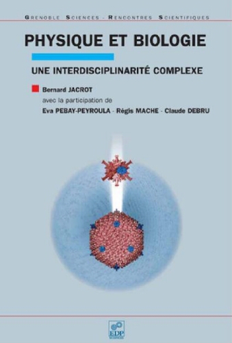 Physique et biologie : une interdisciplinarité complexe Physique et biologie : une interdisciplinarité complexe
