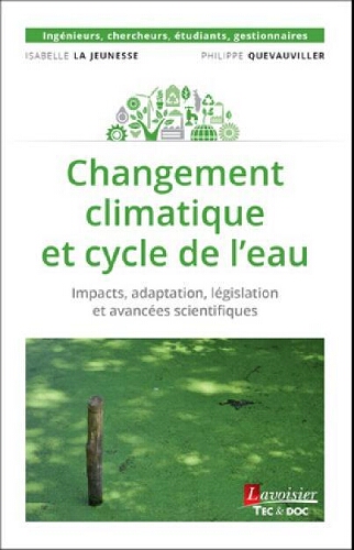 Changement climatique et cycle de l'eau : impacts, adaptation, législation et avancées scientifiques Changement climatique et cycle de l'eau : impacts, adaptation, législation et avancées scientifiques