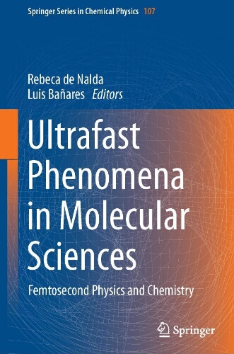 Ultrafast phenomena in molecular sciences: femtosecond physics and chemistry Ultrafast phenomena in molecular sciences: femtosecond physics and chemistry