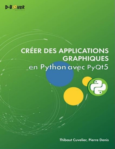 Créer des applications graphiques en Python avec PyQt5 Créer des applications graphiques en Python avec PyQt5