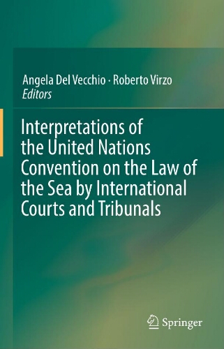 Interpretations of the United Nations convention on the Law of the Sea by international courts and tribunals Interpretations of the United Nations convention on the Law of the Sea by international courts and tribunals
