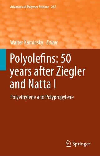 Polyolefins: 50 years after ziegler and natta I, polyethylene and polypropylene Polyolefins: 50 years after ziegler and natta I, polyethylene and polypropylene