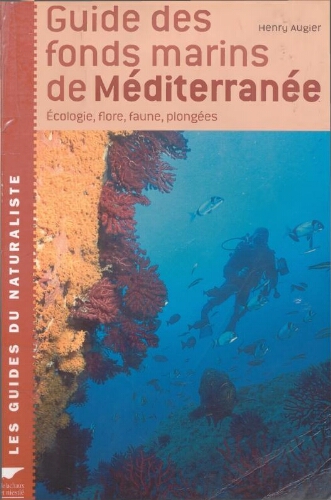 Guide des fonds marins de méditerranée: écologie, flore, faune, plongées Guide des fonds marins de méditerranée: écologie, flore, faune, plongées