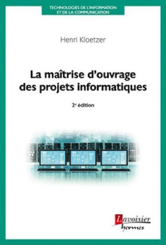 La maîtrise d'ouvrage des projets informatiques La maîtrise d'ouvrage des projets informatiques