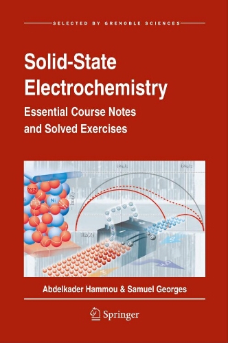 Solid-state electrochemistry: essential course notes and solved exercises Solid-state electrochemistry: essential course notes and solved exercises