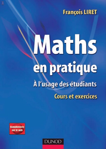 Maths en pratique: &agrave; i&rsquo;usage des &eacute;tudiants, cours et exercices