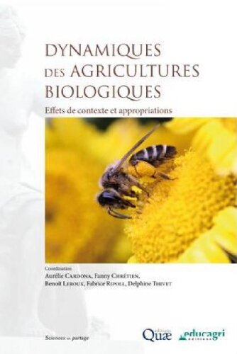 Dynamiques des agricultures biologiques : effets de contexte et appropriations Dynamiques des agricultures biologiques : effets de contexte et appropriations