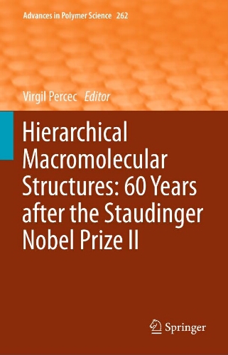 Hierarchical macromolecular structures: 60 years after the staudinger nobel prize II Hierarchical macromolecular structures: 60 years after the staudinger nobel prize II