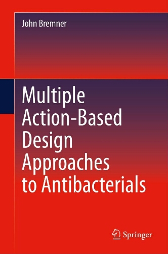 Multiple action-based design approaches to antibacterials Multiple action-based design approaches to antibacterials