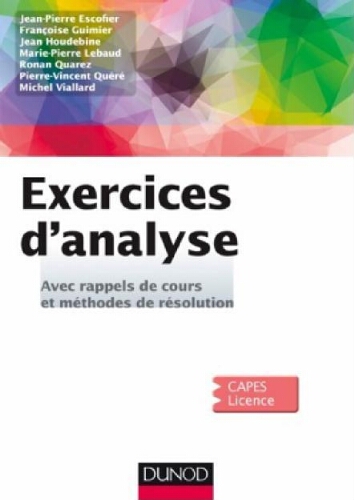 Exercices d'analyse : avec rappels de cours et méthodes de résolution Exercices d'analyse : avec rappels de cours et méthodes de résolution