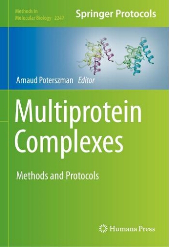 Multiprotein complexes : methods and protocols Multiprotein complexes : methods and protocols