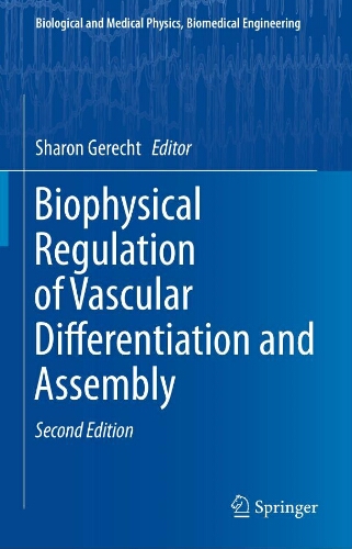 Biophysical Regulation of Vascular Differentiation and Assembly Biophysical Regulation of Vascular Differentiation and Assembly