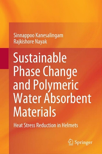 Sustainable phase change and polymeric water absorbent materials: heat stress reduction in Helmets