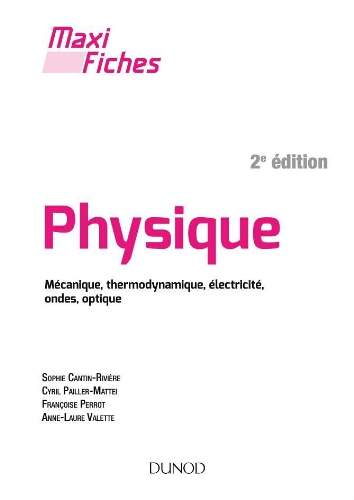 Physique: mécanique, thermodynamique, électricité, ondes, optique Physique: mécanique, thermodynamique, électricité, ondes, optique