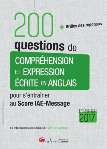 200 questions de compr&eacute;hension et expression &eacute;crite en anglais pour s'entra&icirc;ner au score IAE-Message