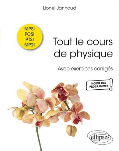 Tout le cours de physique : MPSI-PCSI-PTSI-MP2I avec exercices corrigés