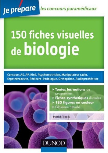 150 fiches visuelles de biologie : oncours AS, AP, kiné, psychomotricien, manipulateur radio, ergothérapeuthe, pédicure-podologue, orthoptiste, audioprothésiste