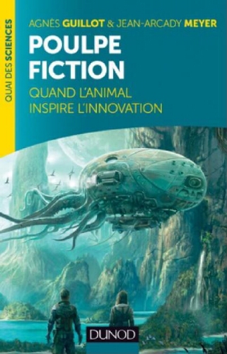 Poulpe fiction : quand l'animal inspire l'innovation Poulpe fiction : quand l'animal inspire l'innovation