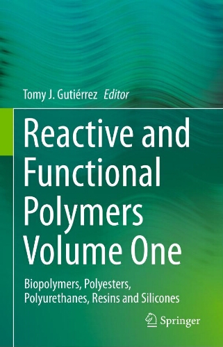 Reactive and functional polymers volume 1:Biopolymers, Polyesters, Polyurethanes, Resins and Silicones Reactive and functional polymers volume 1:Biopolymers, Polyesters, Polyurethanes, Resins and Silicones