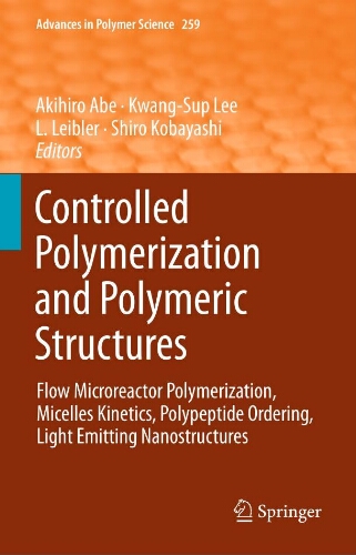 Controlled polymerization and polymeric structures: flow microreactor polymerization, micelles kinetics, polypeptide ordering, light emitting nanostructures Controlled polymerization and polymeric structures: flow microreactor polymerization, micelles kinetics, polypeptide ordering, light emitting nanostructures