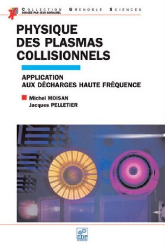 Physique des plasmas collisionnels: application aux d&eacute;charges haute fr&eacute;quence