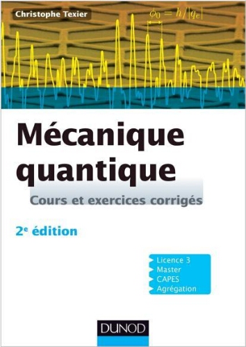 Mécanique quantique: cours et exercices corrigés Mécanique quantique: cours et exercices corrigés