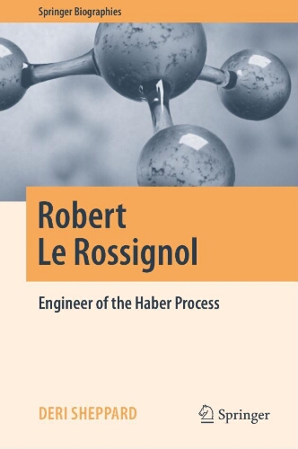 Robert le rossignol: engineer of the haber process Robert le rossignol: engineer of the haber process