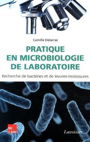 Pratique en microbiologie de laboratoire : recherche de bactéries et de levures-moisissures Pratique en microbiologie de laboratoire : recherche de bactéries et de levures-moisissures