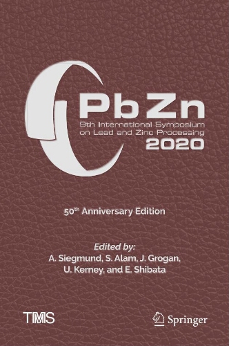 PbZn 2020: 9th international symposium on leadand zinc processing PbZn 2020: 9th international symposium on leadand zinc processing