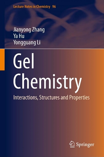Gel chemistry: interactions structures and properties Gel chemistry: interactions structures and properties