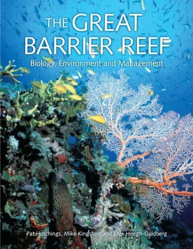 The great barrier reef : biology, environment and management The great barrier reef : biology, environment and management