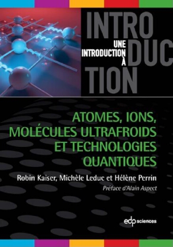 Atomes, ions, molécules ultrafroids et les technologies quantiques Atomes, ions, molécules ultrafroids et les technologies quantiques
