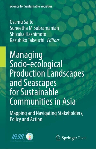 Managing Socio-ecological production landscapes and seascapes for sustainable communities in Asia: mapping and navigating stakeholders, policy and action Managing Socio-ecological production landscapes and seascapes for sustainable communities in Asia: mapping and navigating stakeholders, policy and action