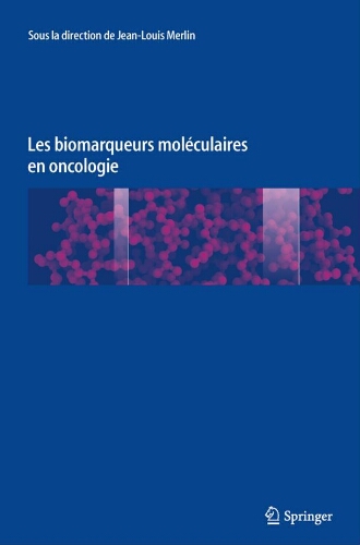 Les biomarqueurs moléculaires en oncologie Les biomarqueurs moléculaires en oncologie