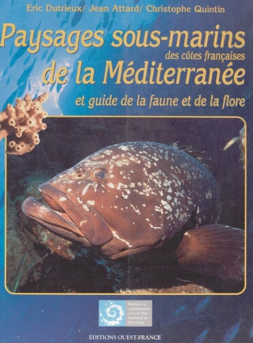 Paysages sous-marins de la Méditerrannée : des côtes françaises et guide de la faune et de la flore Paysages sous-marins de la Méditerrannée : des côtes françaises et guide de la faune et de la flore