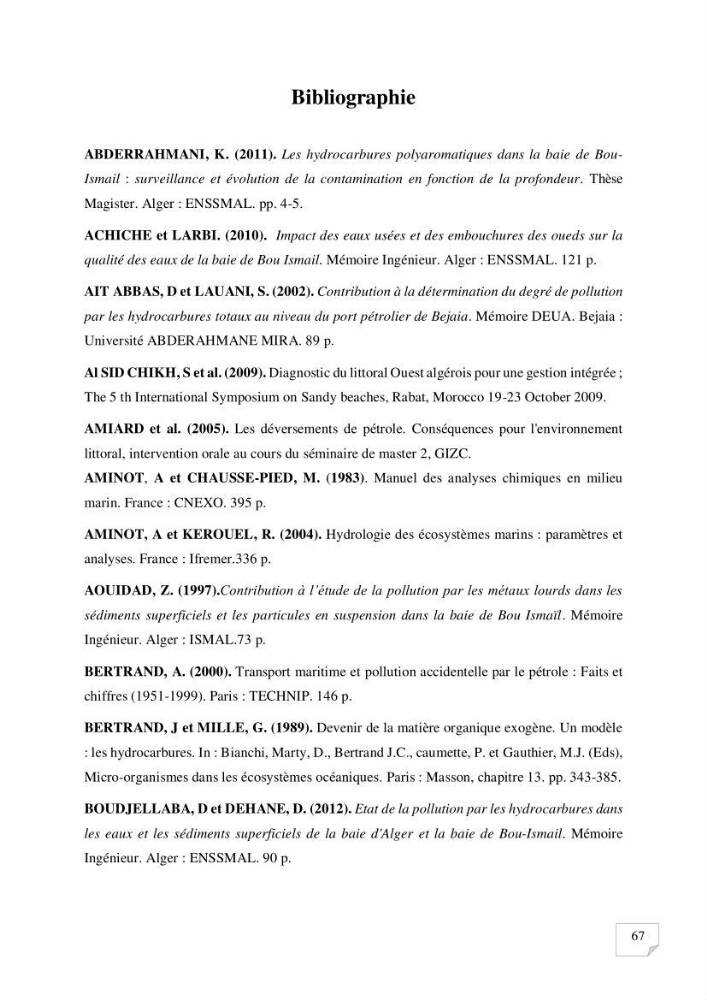 Contribution à l\'évaluation des taux des hydrocarbures aromatiques polycycliques dans le sédiment marin de la baie de Bou-Ismail.