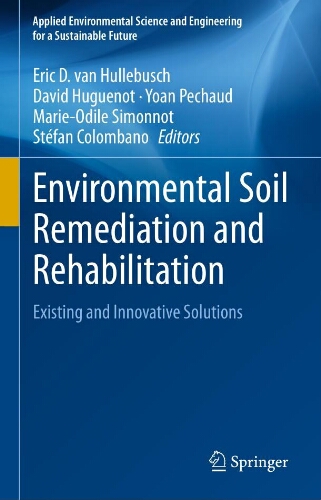 Environmental soil remediation and rehabilitation : existing and innovative solutions Environmental soil remediation and rehabilitation : existing and innovative solutions