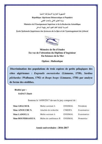 Discrimination des populations de trois espèces de petits pélagiques des côtes algériennes : Engraulis encrasicolus (Linnaeus, 1758), Sardina pilchardus (Walbaum, 1792) et Boops boops (Linnaeus, 1758) par analyse de forme des otolithes. Discrimination des populations de trois espèces de petits pélagiques des côtes algériennes : Engraulis encrasicolus (Linnaeus, 1758), Sardina pilchardus (Walbaum, 1792) et Boops boops (Linnaeus, 1758) par analyse de forme des otolithes.
