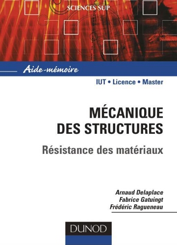 Aide-mémoire - mécanique des structures : résistance des matériaux Aide-mémoire - mécanique des structures : résistance des matériaux