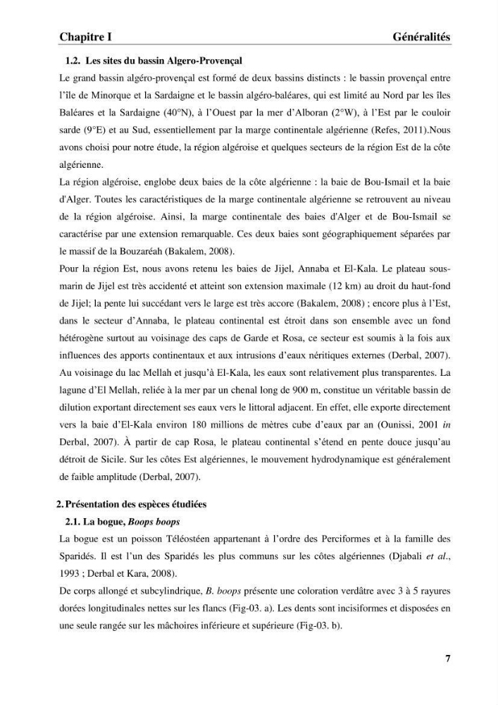 Discrimination des populations de trois espèces de petits pélagiques des côtes algériennes : Engraulis encrasicolus (Linnaeus, 1758), Sardina pilchardus (Walbaum, 1792) et Boops boops (Linnaeus, 1758) par analyse de forme des otolithes.: