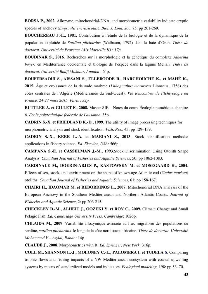 Discrimination des populations de trois espèces de petits pélagiques des côtes algériennes : Engraulis encrasicolus (Linnaeus, 1758), Sardina pilchardus (Walbaum, 1792) et Boops boops (Linnaeus, 1758) par analyse de forme des otolithes.: