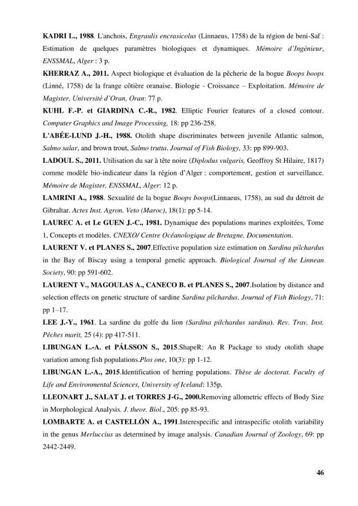 Discrimination des populations de trois espèces de petits pélagiques des côtes algériennes : Engraulis encrasicolus (Linnaeus, 1758), Sardina pilchardus (Walbaum, 1792) et Boops boops (Linnaeus, 1758) par analyse de forme des otolithes.:
