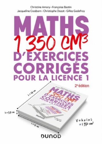 Maths : 1350 cm3 d'exercices corrigés pour la licence 1 Maths : 1350 cm3 d'exercices corrigés pour la licence 1