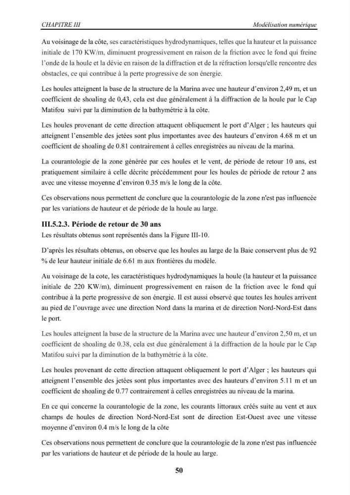 Modélisation des effets de la houle sur la stabilité et franchissement des ouvrages maritimes