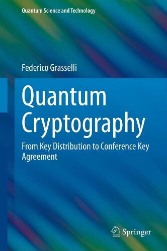 Quantum cryptography: from key distribution to conference key agreement Quantum cryptography: from key distribution to conference key agreement