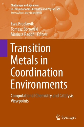 Transition metals in coordination environments: computational chemistry and catalysis viewpoints Transition metals in coordination environments: computational chemistry and catalysis viewpoints