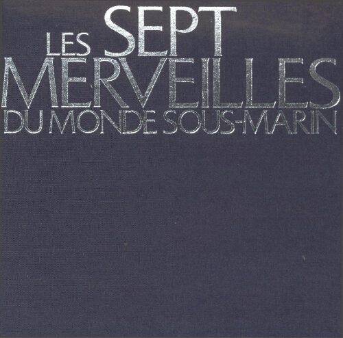 Les sept merveilles du monde sous-marin Les sept merveilles du monde sous-marin