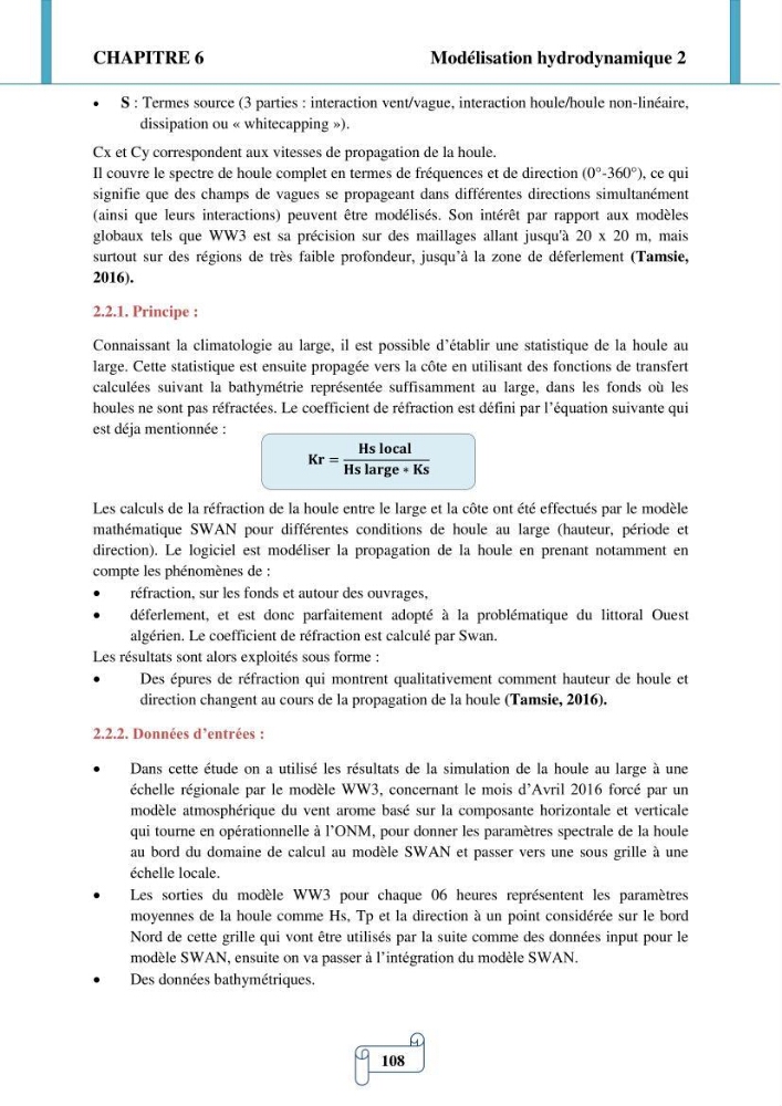 Modélisation numérique de la morphodynamique d\'une côte sableuse soumise à l\'effet des vagues et des houles cas : Plge de Sidi Fredj