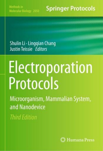 Electroporation protocols: microorganism, mammalian mystem, and nanodevice Electroporation protocols: microorganism, mammalian mystem, and nanodevice