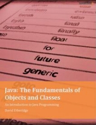 Java: the fundamentals of objects and classes, an introduction to java programming